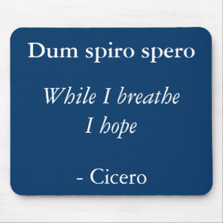While I breathe I hope - Cicero quote Mouse Mat