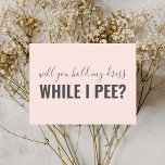 While I Pee Funny Be My Bridesmaid Pink Invitation Postcard<br><div class="desc">Modern Will You Be My Bridesmaid proposal postcard featuring funny message.</div>