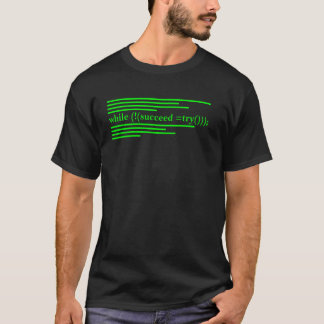 While Succeed Try Computer Programmer T-Shirt