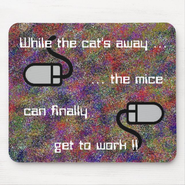 While the cat's away ... Mousepad (Front)