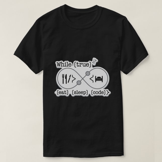While True Eat Sleep Code Programmer T-Shirt (Design Front)
