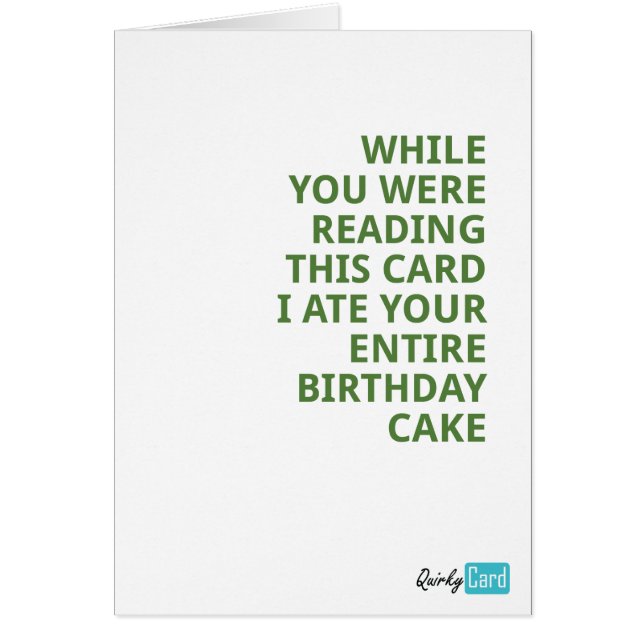While you were reading this card, I ate your cake (Front)