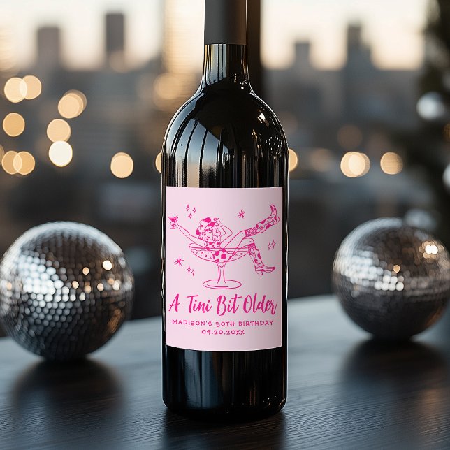 Whimsical A Tini Bit Older Hot Pink Birthday Party Wine Label (Creator Uploaded)