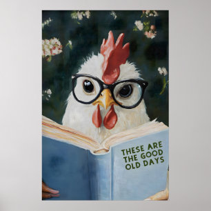 Whimsical Chicken Reading These are the Good Old Poster