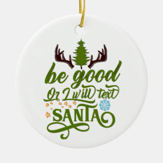 Whimsical Christmas Charm: 'Be Good or I Will Text Ceramic Tree Decoration