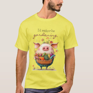 Whimsical Cute Pig "I'd Rather Be Gardening" T-Shirt