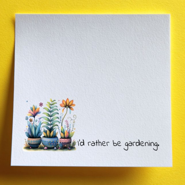 Whimsical Flower Pots I'd Rather Be Gardening Post-it Notes (Creator Uploaded)