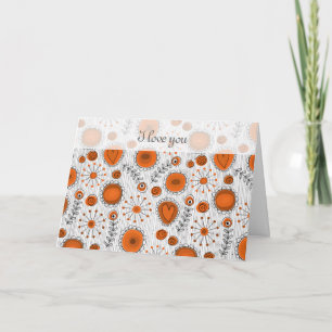 Whimsical Flowers in Orange I love you Card