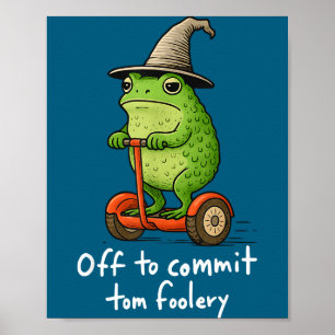 Whimsical Frog Wizard Meme Off To Commit Tom Foole Poster