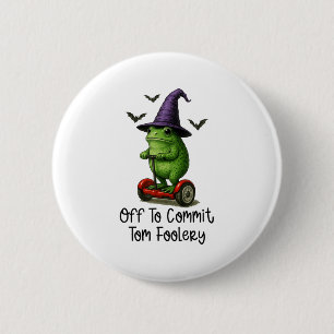 Whimsical Frog Wizard Off To Commit Tom Foolery Fr 6 Cm Round Badge