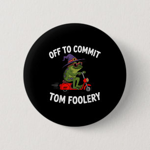 Whimsical Frog Wizard Off To Commit Tom Foolery Fr 6 Cm Round Badge
