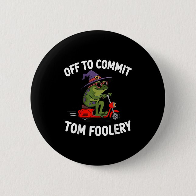 Whimsical Frog Wizard Off To Commit Tom Foolery Fr 6 Cm Round Badge (Front)