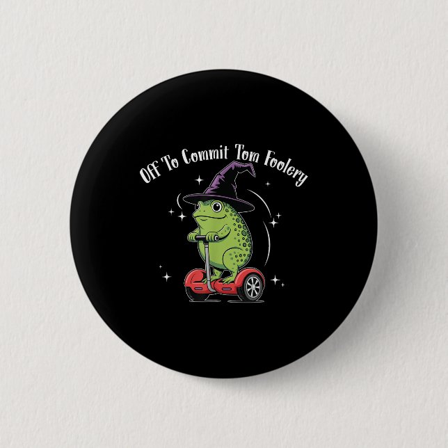 Whimsical Frog Wizard Off To Commit Tom Foolery Fr 6 Cm Round Badge (Front)