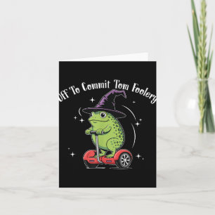 Whimsical Frog Wizard Off To Commit Tom Foolery Fr Card
