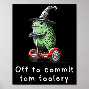 Whimsical Frog Wizard Off To Commit Tom Foolery Fr Poster