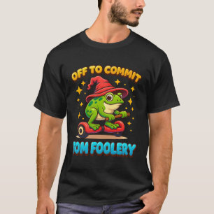 Whimsical Frog Wizard Off to Commit Tom Foolery Fr T-Shirt