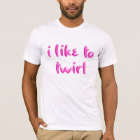 Whimsical I Like To Twirl Graphic T-Shirt