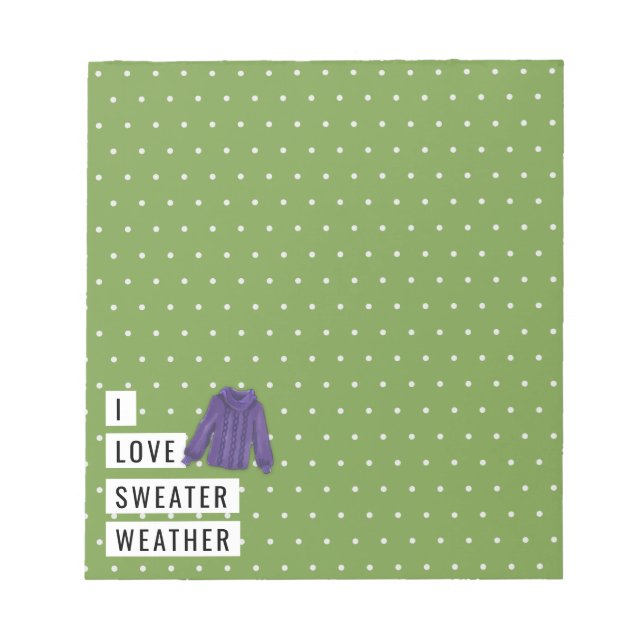 Whimsical I Love Sweater Weather Polka Dots Green Notepad (Front)