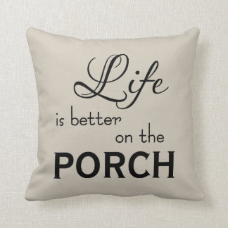 whimsical LIFE IS BETTER ON THE PORCH Cushion