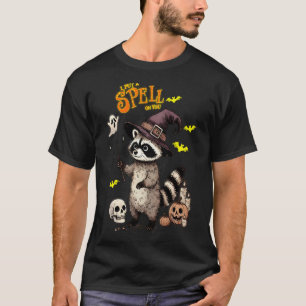 Whimsical Racoon Delight I Put a Spell on You T-Shirt