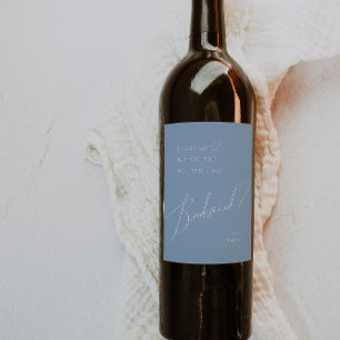 Whimsical Script   Dusty Blue Bridesmaid Proposal Wine Label