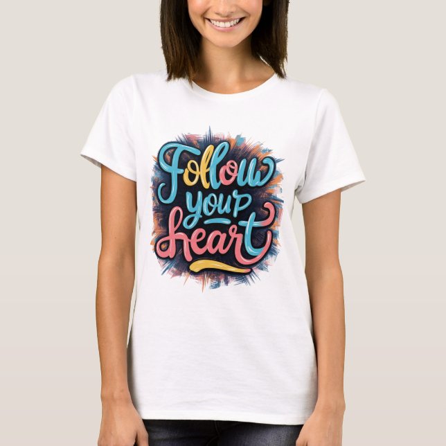 "Whimsical Wanderings: Follow Your Heart T-Shirt" T-Shirt (Front)