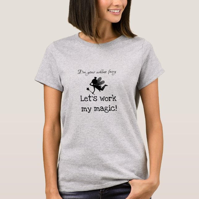 Whine Fairy Work Magic Custom Text T-Shirt (Front)