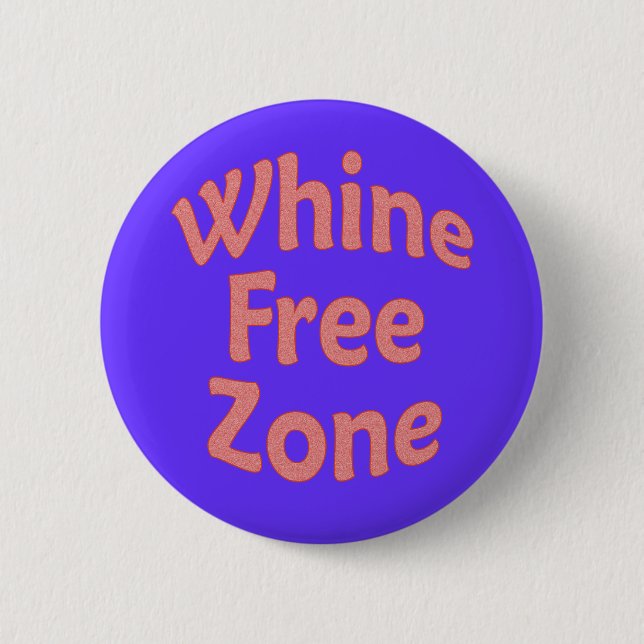 Whine Free Zone 6 Cm Round Badge (Front)