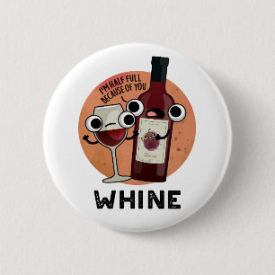 Whine Funny Wine Pun  6 Cm Round Badge