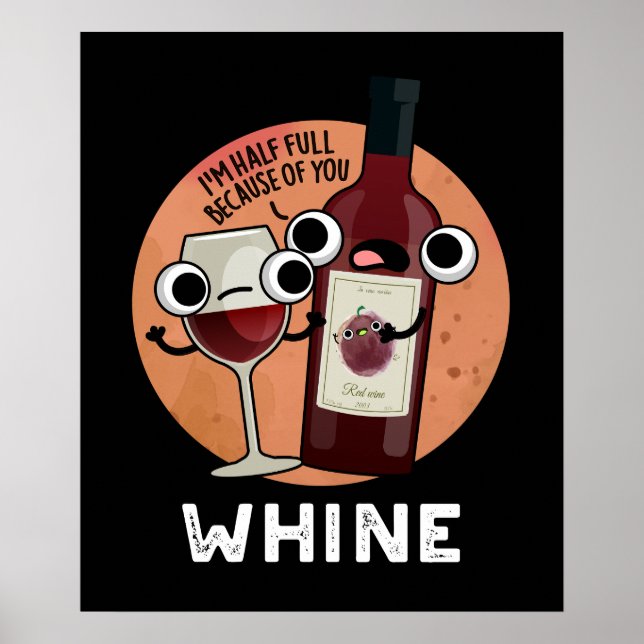 Whine Funny Wine Pun Dark BG Poster (Front)