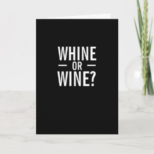 Whine or Wine Happy Birthday Funny Greeting Card