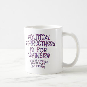 Whiney Political Correctness Coffee Mug