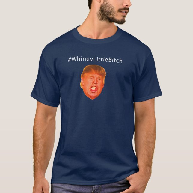 #WhineyLittleBitch T-Shirt (Front)