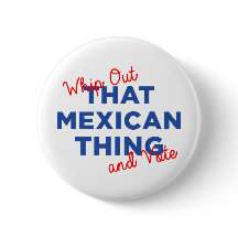 Whip Out That Mexican Thing and Vote Button