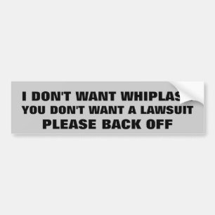 Whiplash/Lawsuit/backoff Bumper Sticker