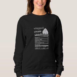 Whipped Cream Nutrition Facts Food Thanksgiving Xm Sweatshirt