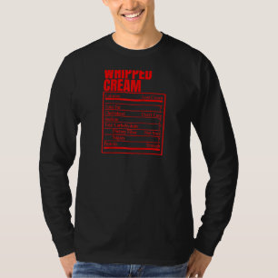 Whipped Cream Nutrition Facts Label Thanksgiving C T-Shirt
