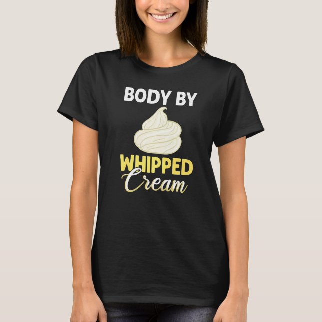 Whipped Cream Sweet Creamer Recipes Cake Heavy Cre T-Shirt (Front)