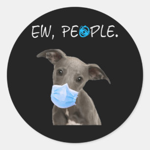 Whippet Dog Ew People Dog Wearing A Face Mask Classic Round Sticker
