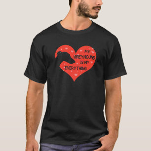 whippet for My Greyhound is my everything   T-Shirt