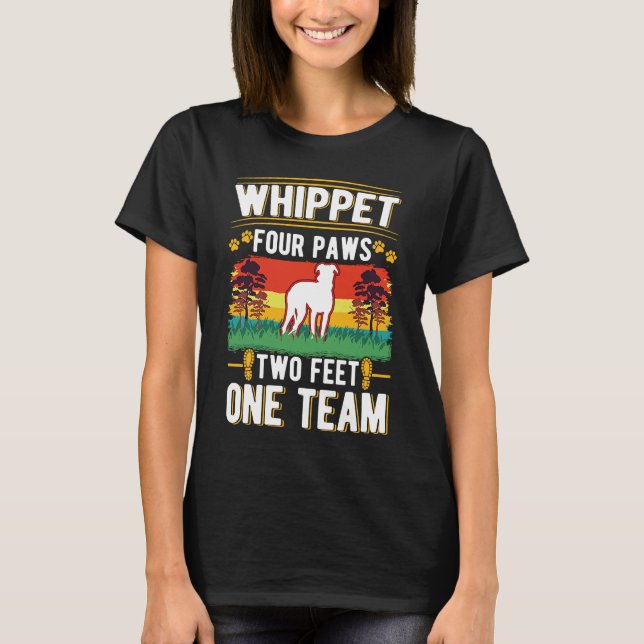 Whippet four paws two feet one team Whippet T-Shirt (Front)