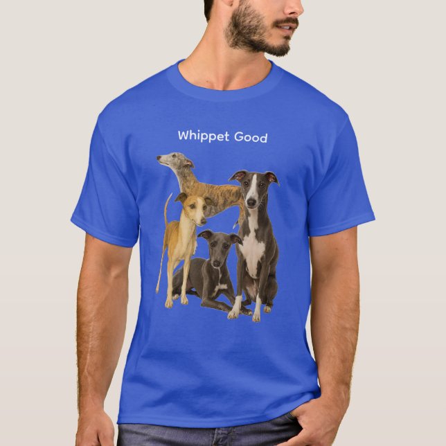 Whippet Good T-Shirt (Front)