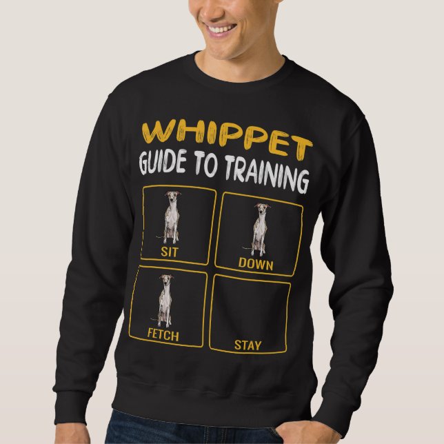 whippet guide to training dog obedience sweatshirt (Front)