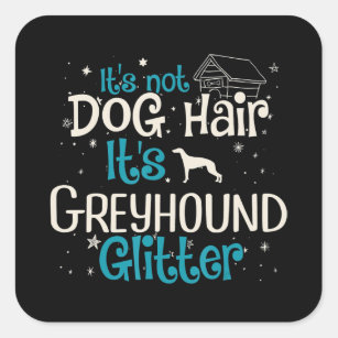 Whippet   Its Not Dog Hair Its Greyhound Glitter Square Sticker