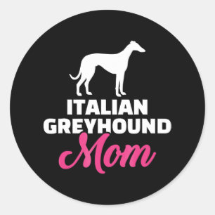 Whippet Lover Italian Greyhound Mum Classic Round Sticker