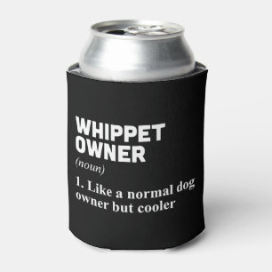 Whippet Owner Can Cooler