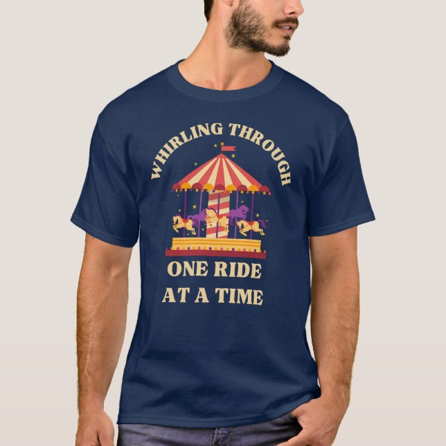 Whirling Through One Ride at a Time T-Shirt (Front)