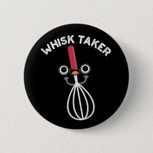 Whisk Take Funny Baking Pun Dark BG 6 Cm Round Badge