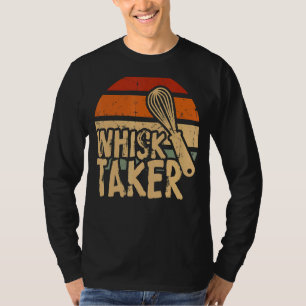 Whisk Taker Bake Themed Baking Pun Cake Whisk Des T-Shirt