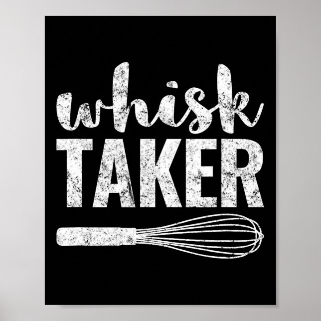 Whisk Taker Funny King Pun Shirt Gift  Poster (Front)